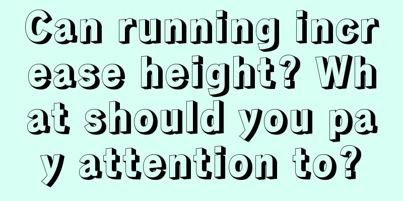 Can running increase height? What should you pay attention to?