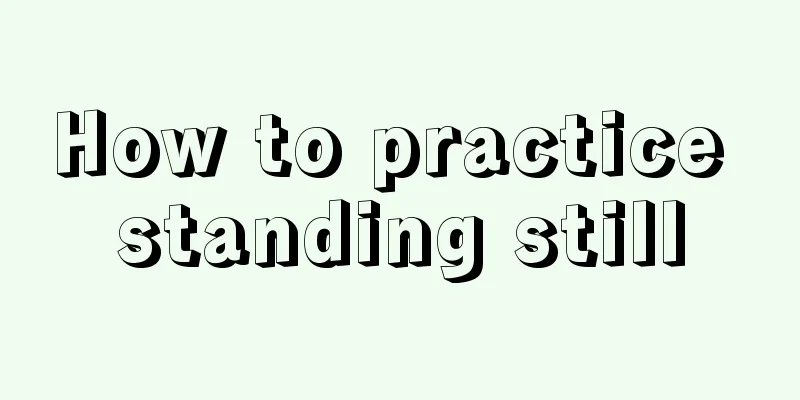 How to practice standing still