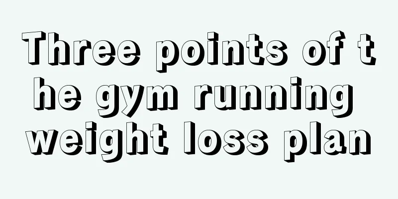 Three points of the gym running weight loss plan