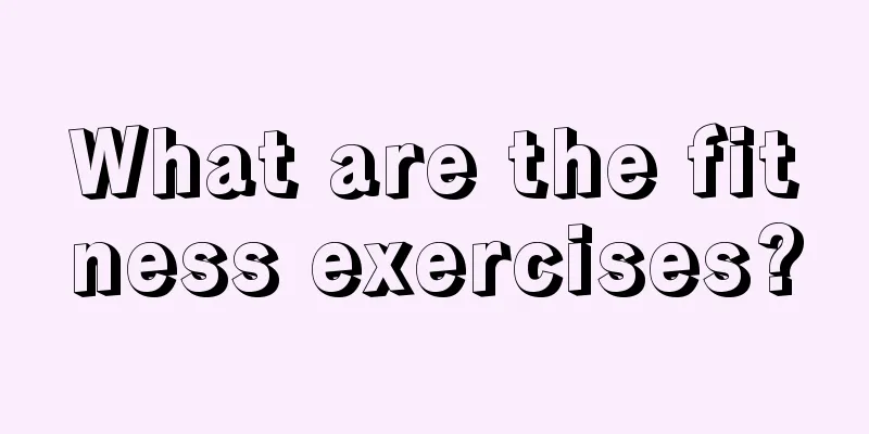 What are the fitness exercises?