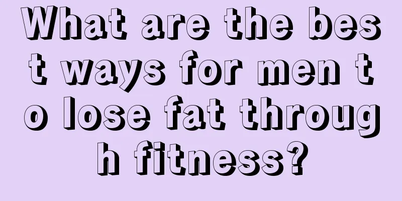 What are the best ways for men to lose fat through fitness?