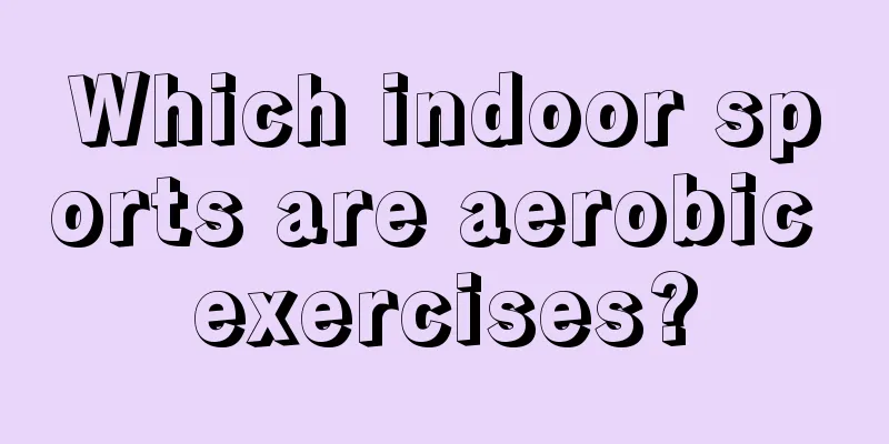 Which indoor sports are aerobic exercises?