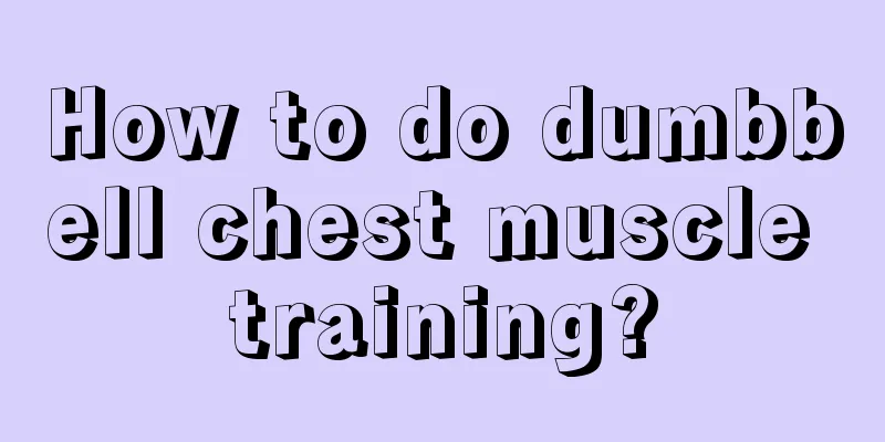 How to do dumbbell chest muscle training?