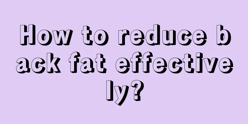 How to reduce back fat effectively?