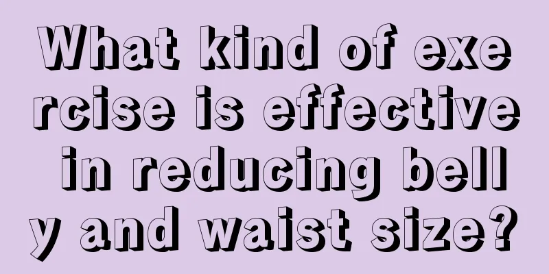 What kind of exercise is effective in reducing belly and waist size?