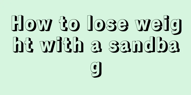 How to lose weight with a sandbag