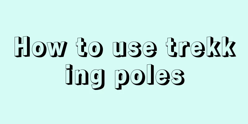 How to use trekking poles