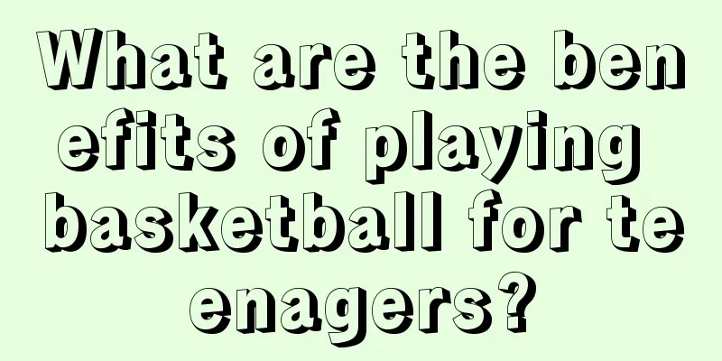 What are the benefits of playing basketball for teenagers?