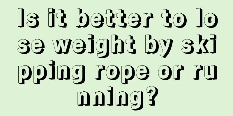 Is it better to lose weight by skipping rope or running?