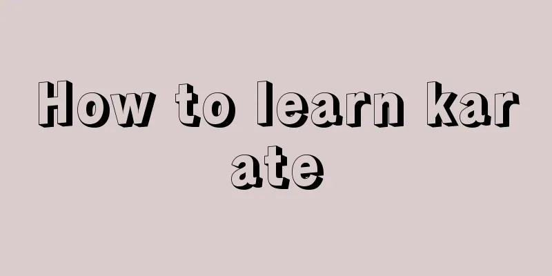 How to learn karate