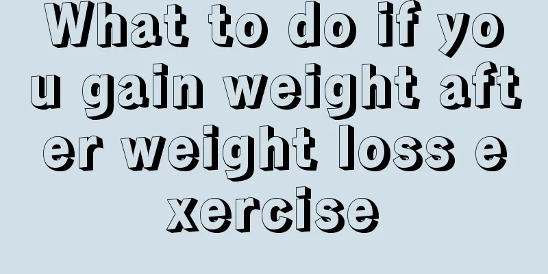 What to do if you gain weight after weight loss exercise