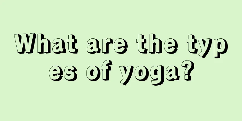 What are the types of yoga?