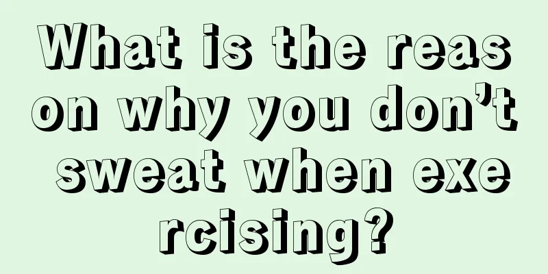 What is the reason why you don’t sweat when exercising?