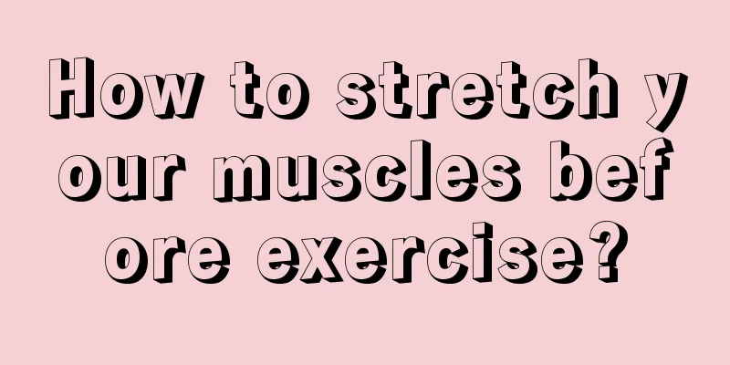 How to stretch your muscles before exercise?