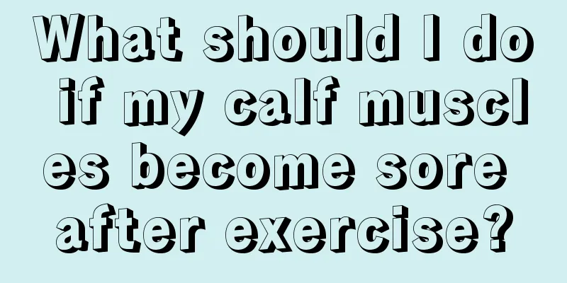 What should I do if my calf muscles become sore after exercise?