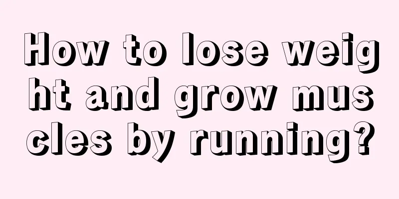 How to lose weight and grow muscles by running?