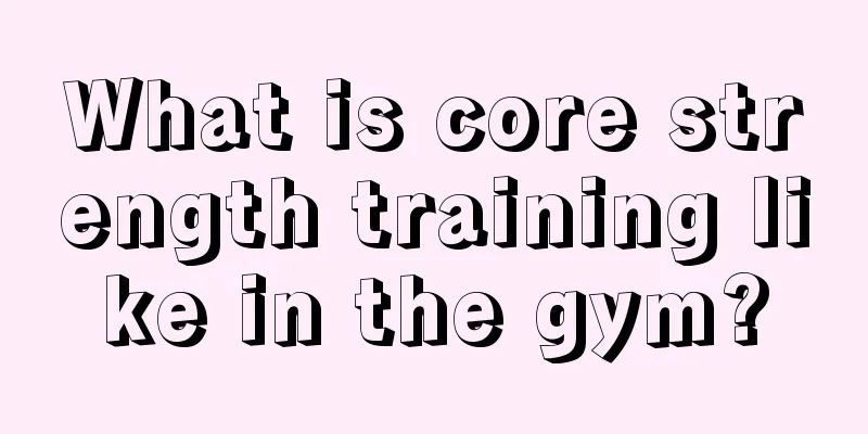 What is core strength training like in the gym?