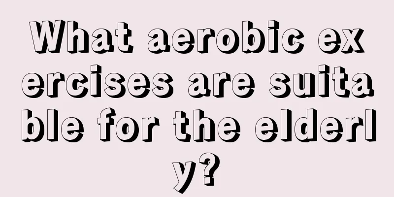 What aerobic exercises are suitable for the elderly?