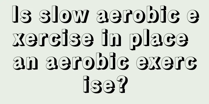 Is slow aerobic exercise in place an aerobic exercise?