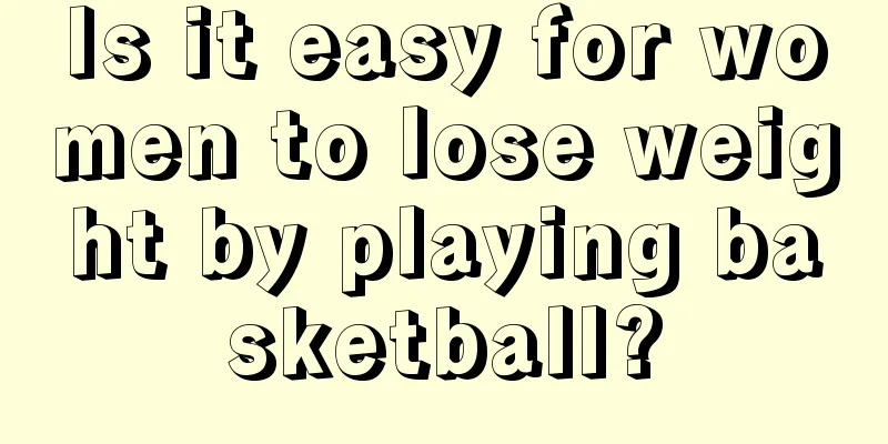 Is it easy for women to lose weight by playing basketball?