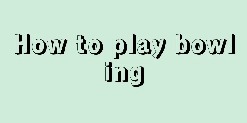 How to play bowling