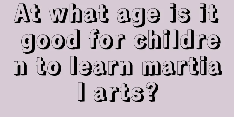 At what age is it good for children to learn martial arts?