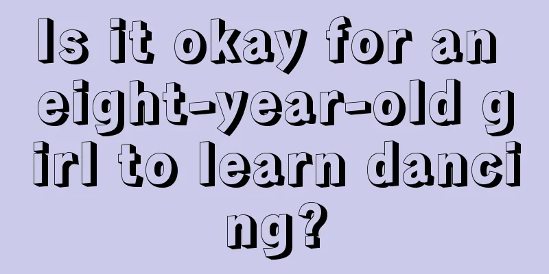 Is it okay for an eight-year-old girl to learn dancing?