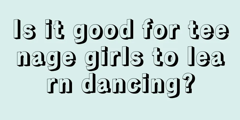 Is it good for teenage girls to learn dancing?