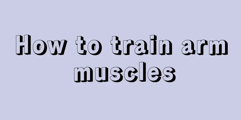 How to train arm muscles