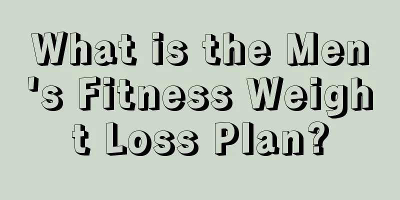 What is the Men's Fitness Weight Loss Plan?