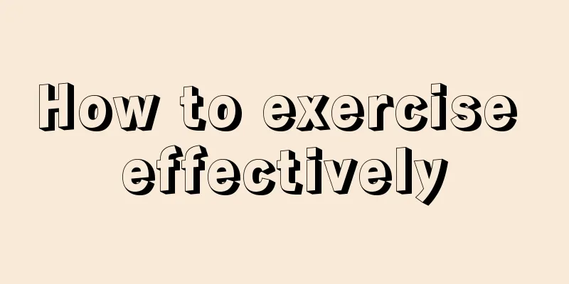 How to exercise effectively