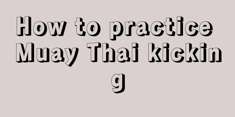 How to practice Muay Thai kicking