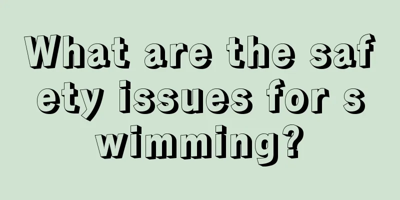 What are the safety issues for swimming?