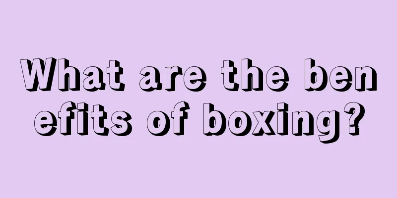 What are the benefits of boxing?