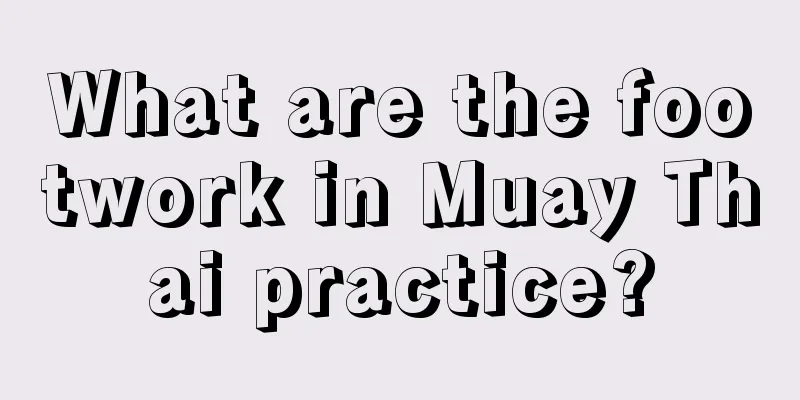 What are the footwork in Muay Thai practice?