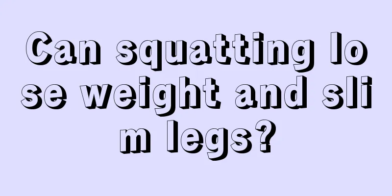 Can squatting lose weight and slim legs?