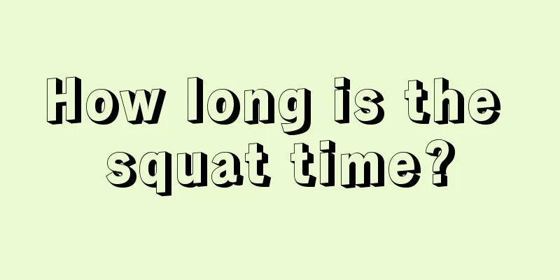 How long is the squat time?