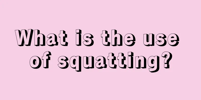 What is the use of squatting?