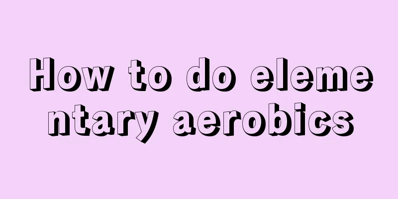 How to do elementary aerobics