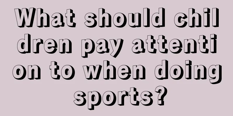 What should children pay attention to when doing sports?