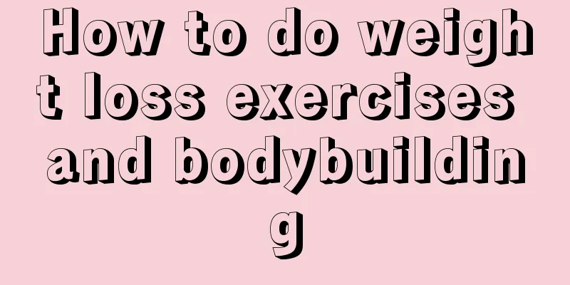 How to do weight loss exercises and bodybuilding