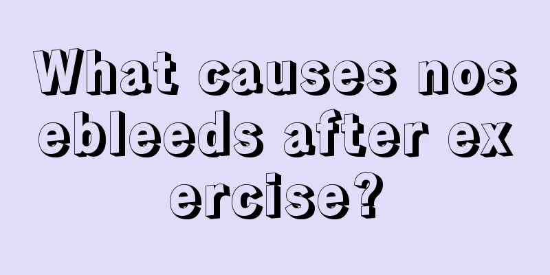 What causes nosebleeds after exercise?