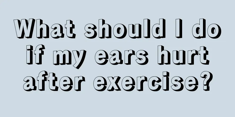 What should I do if my ears hurt after exercise?