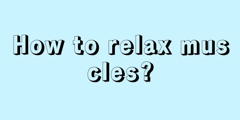 How to relax muscles?