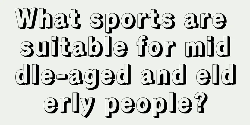 What sports are suitable for middle-aged and elderly people?