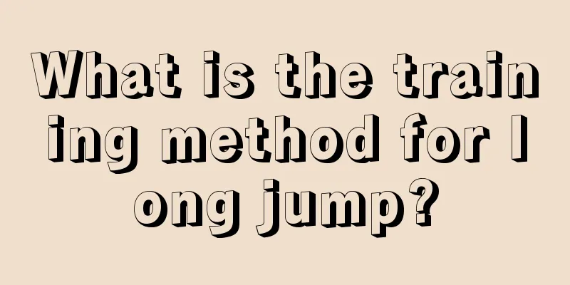 What is the training method for long jump?