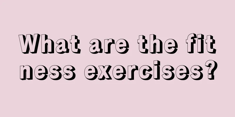 What are the fitness exercises?