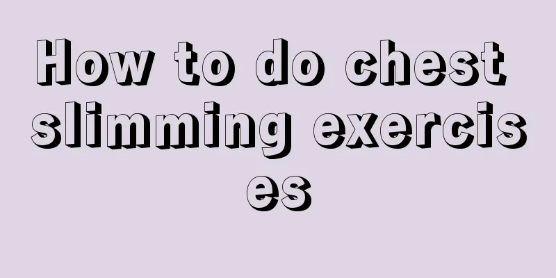 How to do chest slimming exercises