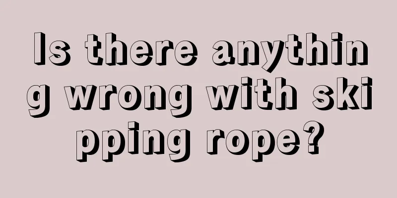 Is there anything wrong with skipping rope?