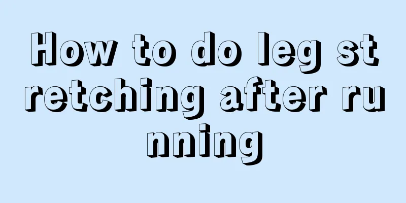 How to do leg stretching after running